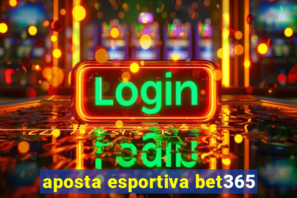 aposta esportiva bet365